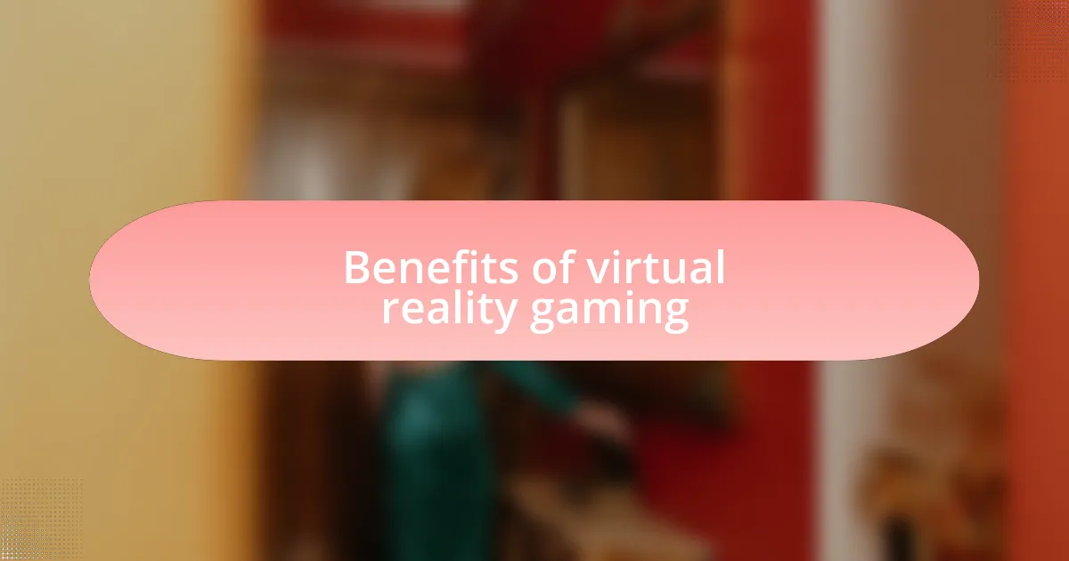 Benefits of virtual reality gaming