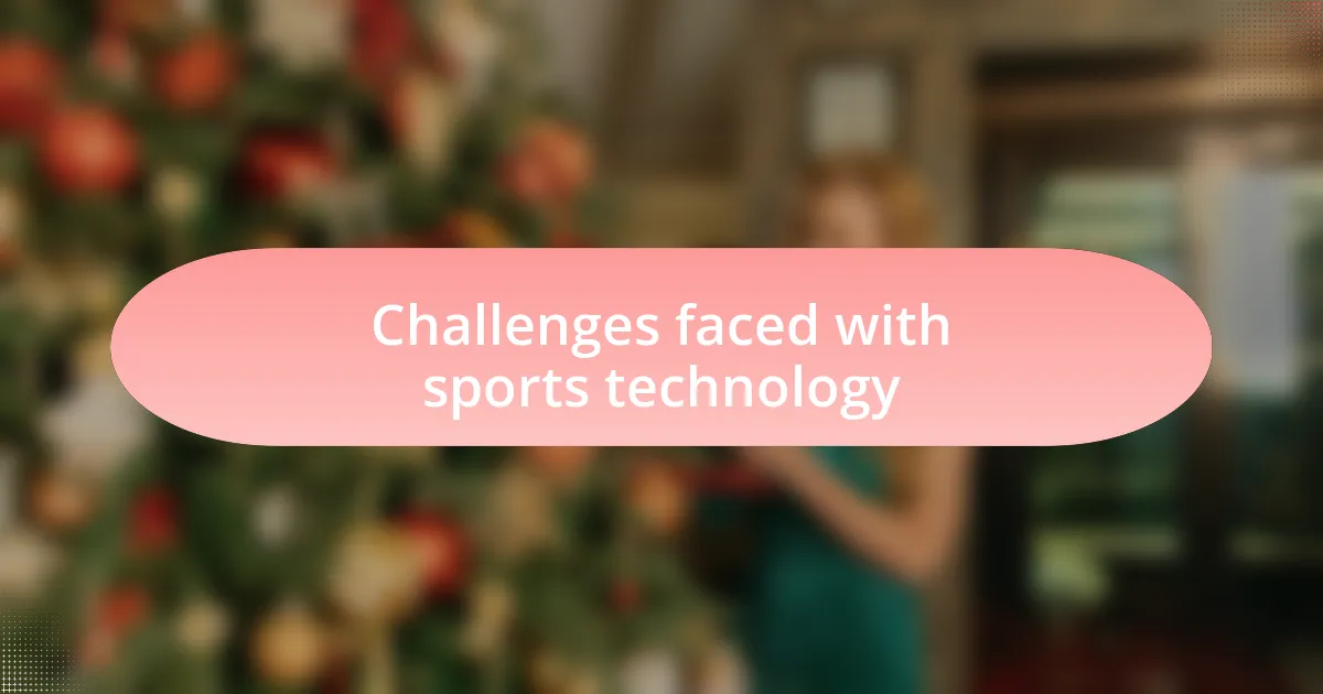 Challenges faced with sports technology