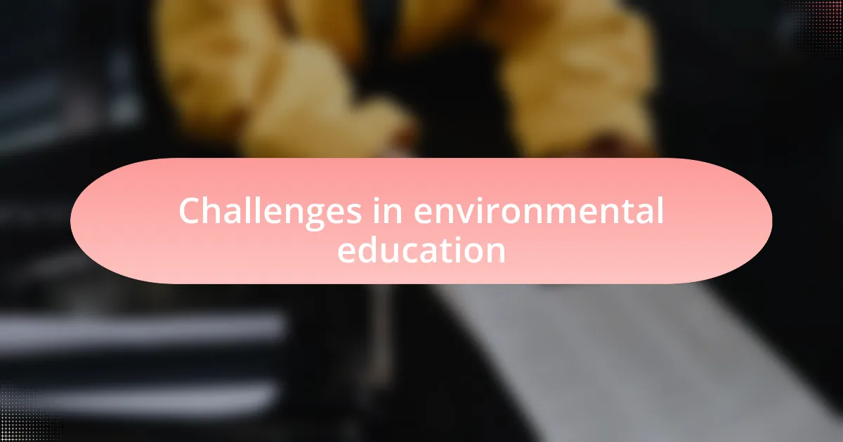 Challenges in environmental education