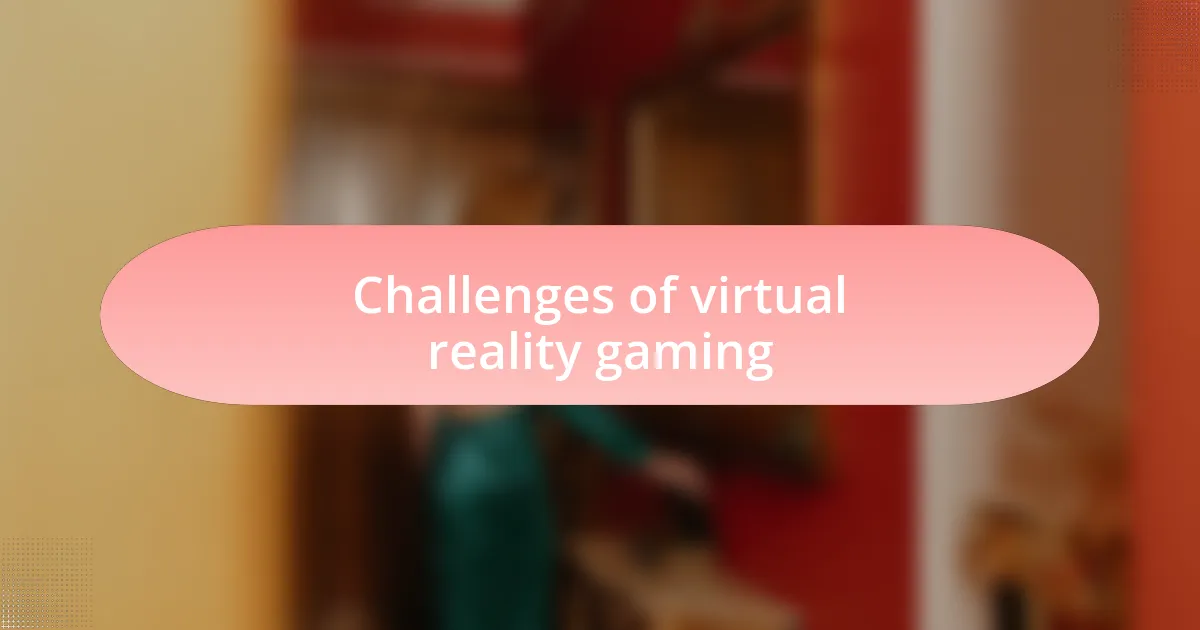 Challenges of virtual reality gaming