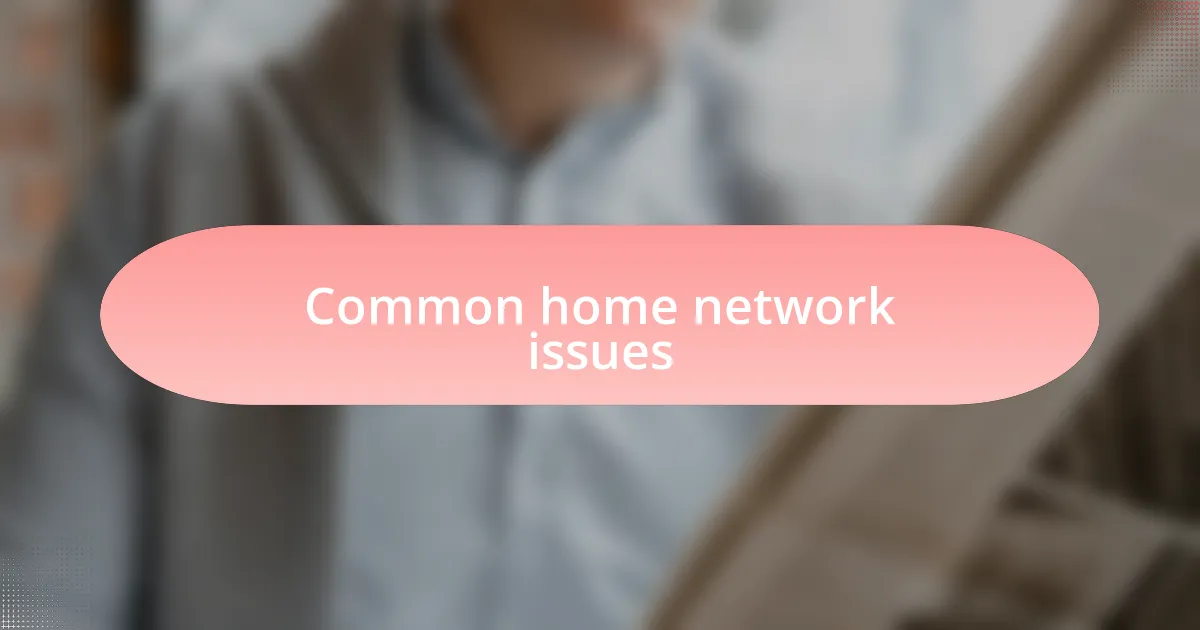 Common home network issues