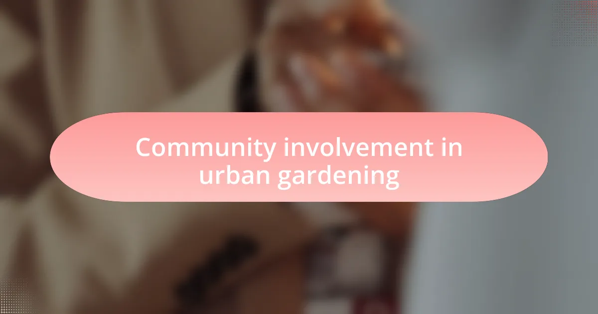 Community involvement in urban gardening