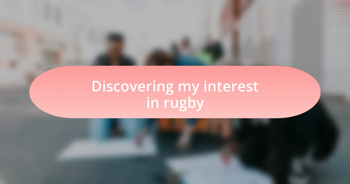 Discovering my interest in rugby