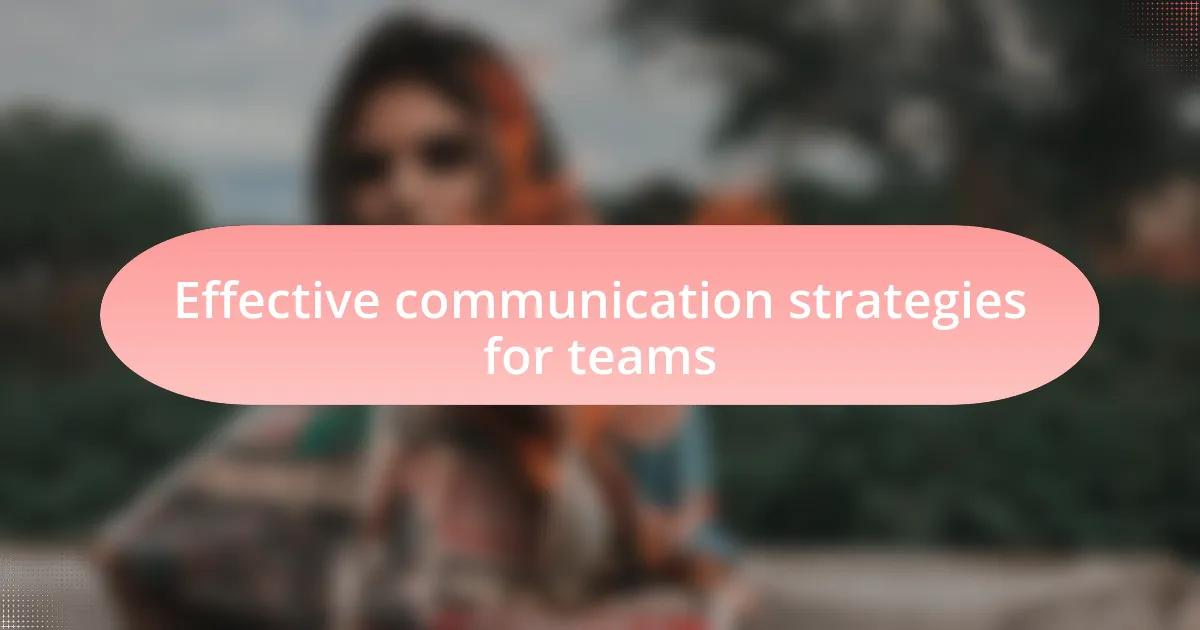 Effective communication strategies for teams