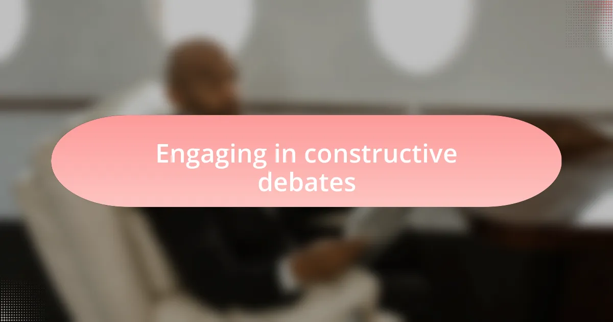 Engaging in constructive debates