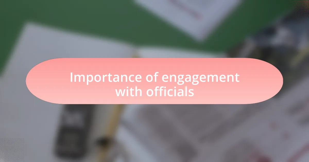 Importance of engagement with officials