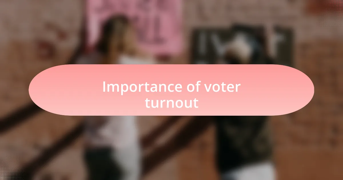 Importance of voter turnout