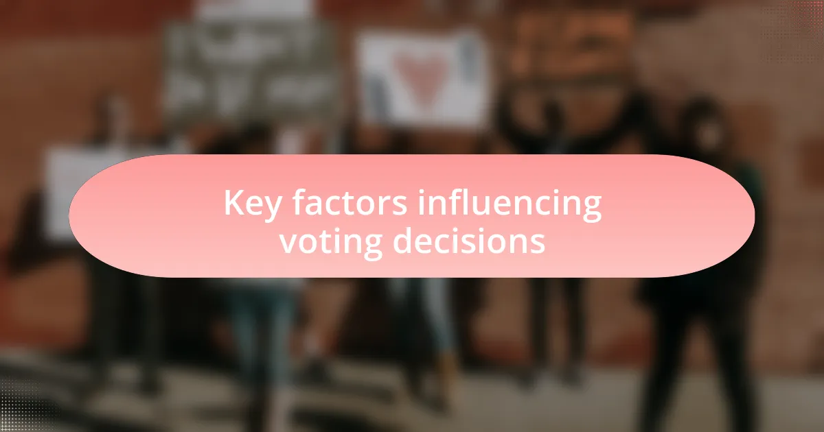 Key factors influencing voting decisions