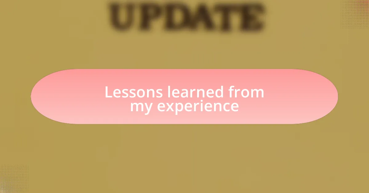 Lessons learned from my experience