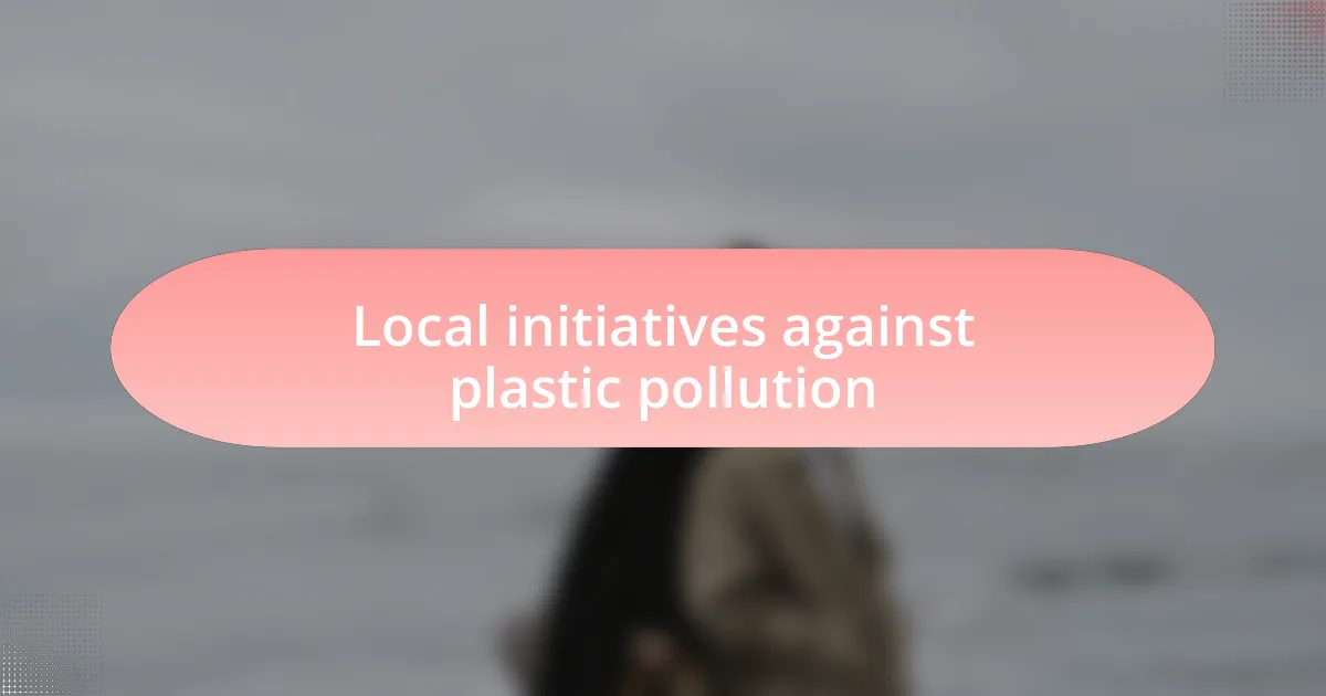 Local initiatives against plastic pollution