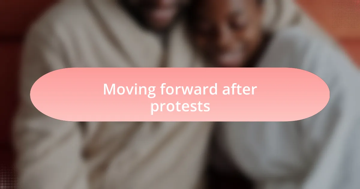 Moving forward after protests