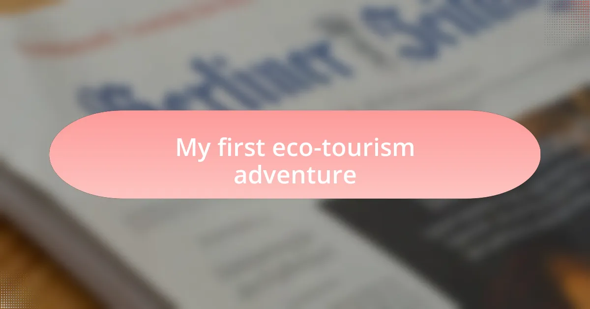 My first eco-tourism adventure