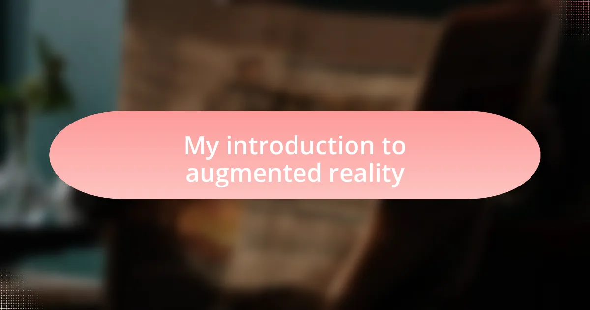 My introduction to augmented reality