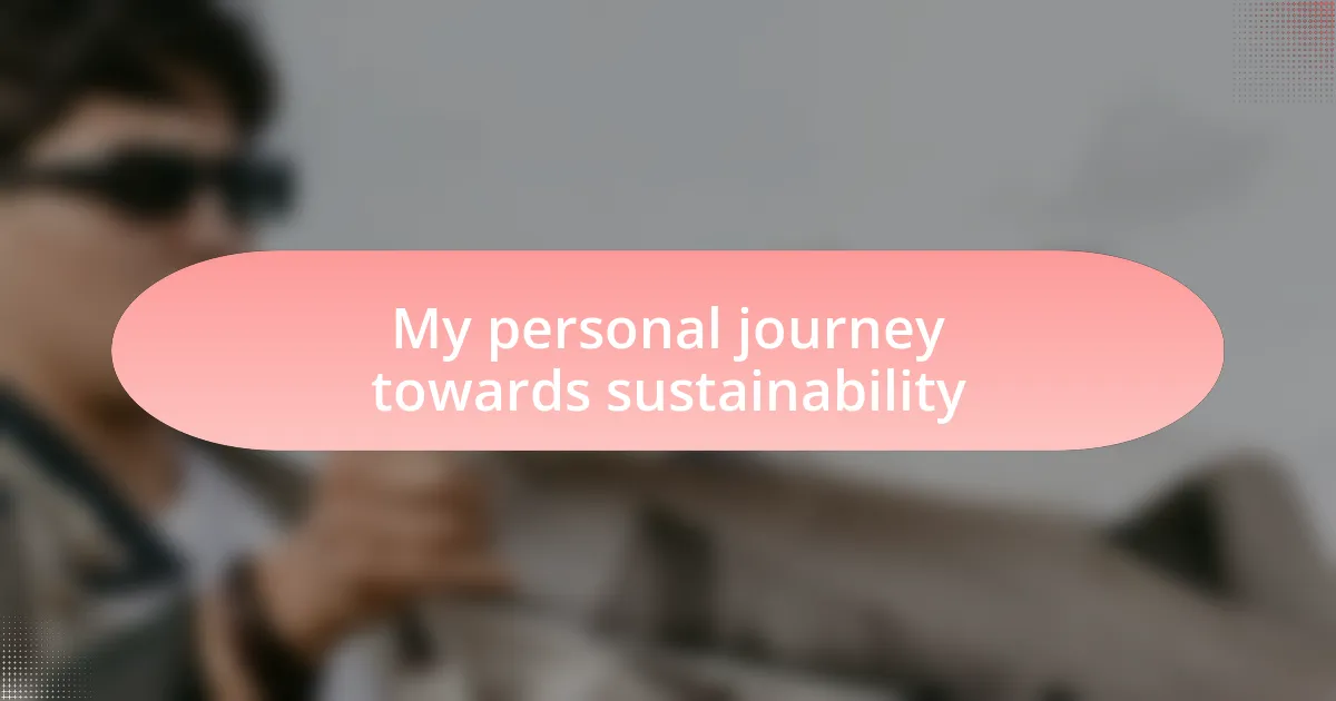 My personal journey towards sustainability