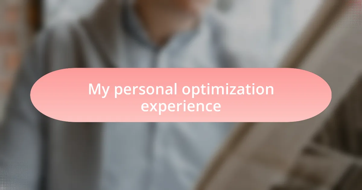 My personal optimization experience