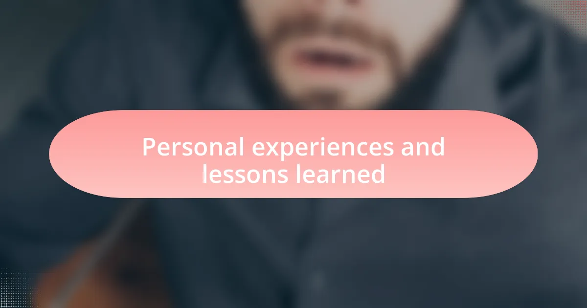 Personal experiences and lessons learned