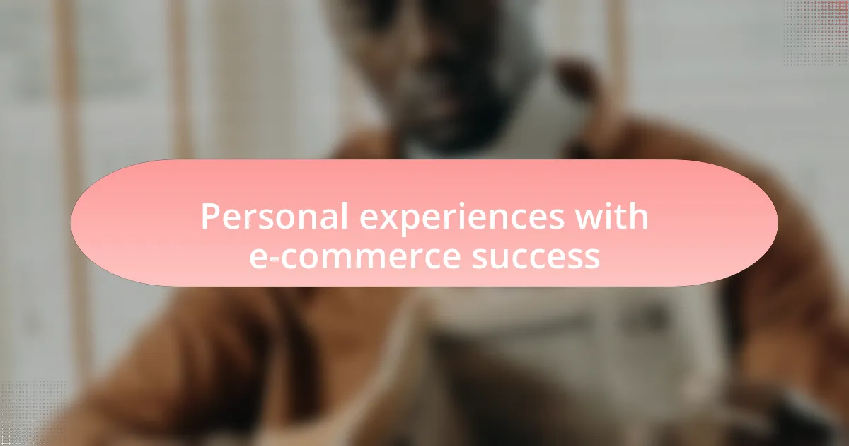 Personal experiences with e-commerce success