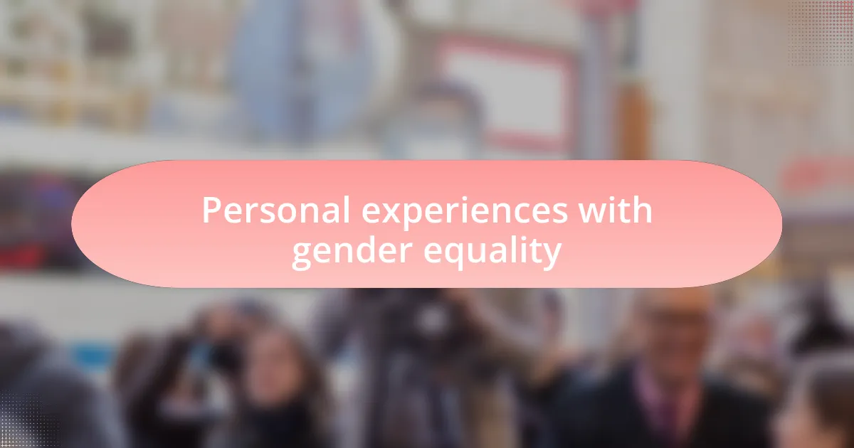 Personal experiences with gender equality