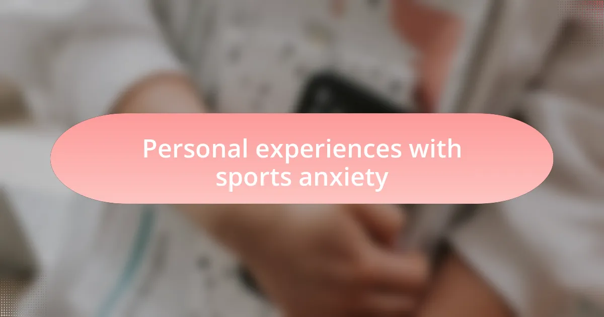 Personal experiences with sports anxiety