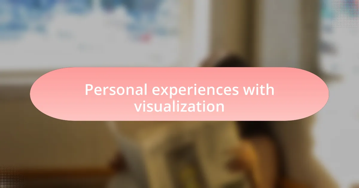 Personal experiences with visualization