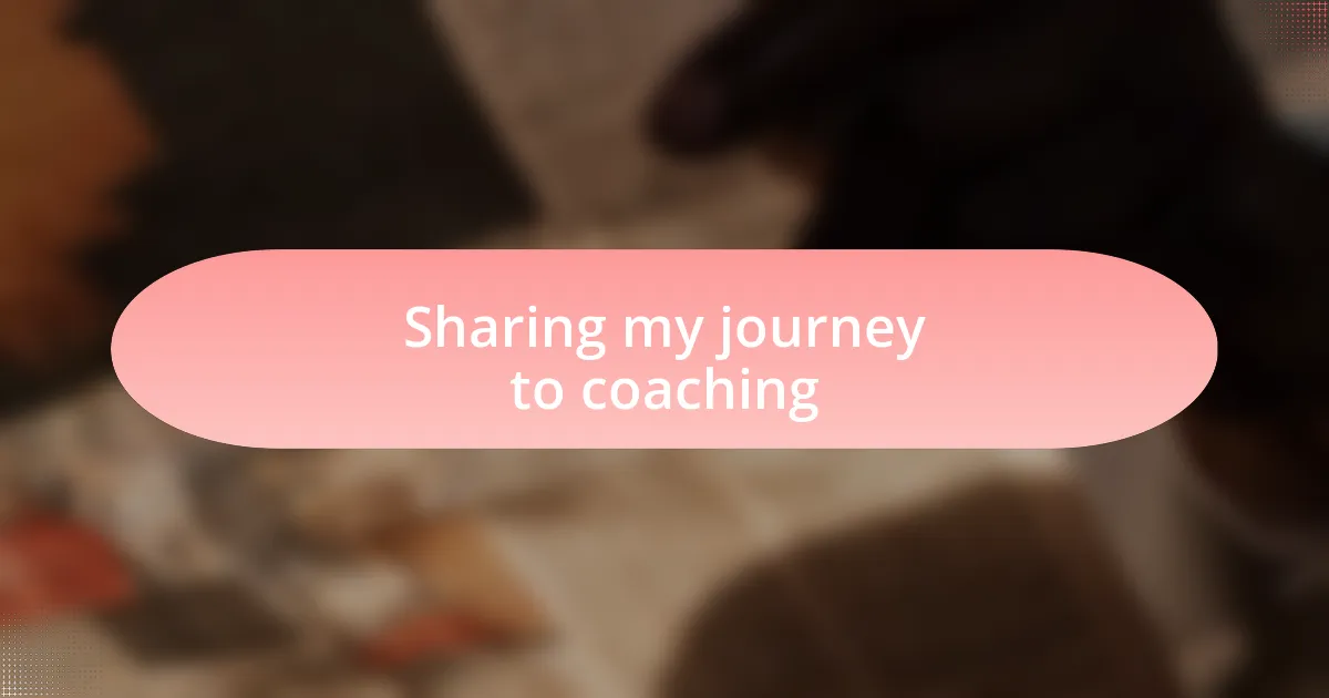 Sharing my journey to coaching