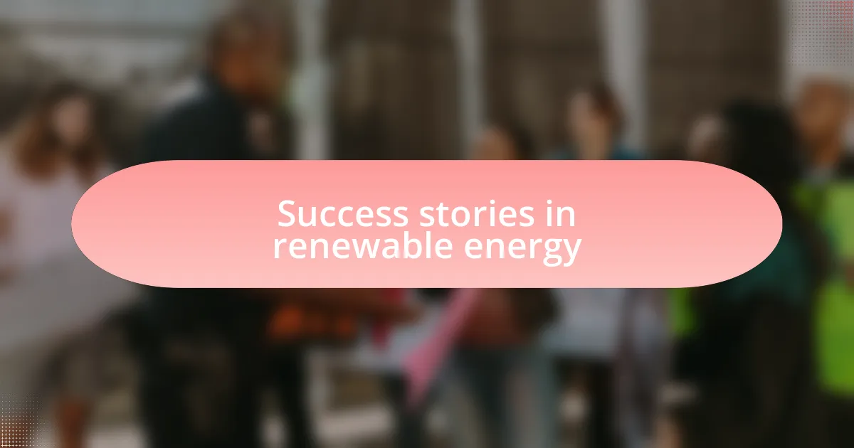 Success stories in renewable energy