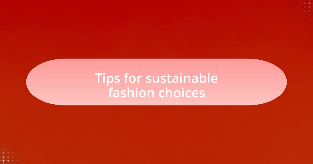Tips for sustainable fashion choices