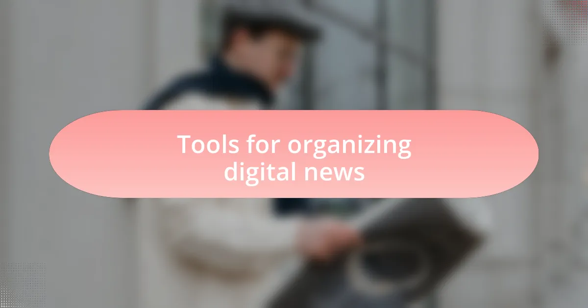Tools for organizing digital news