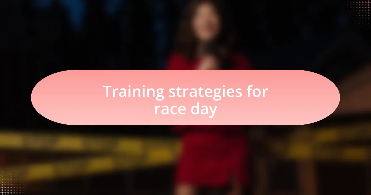 Training strategies for race day