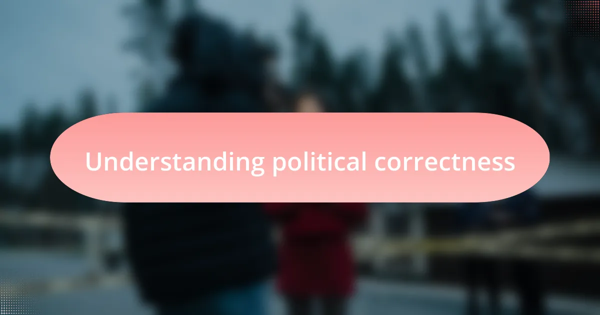 Understanding political correctness