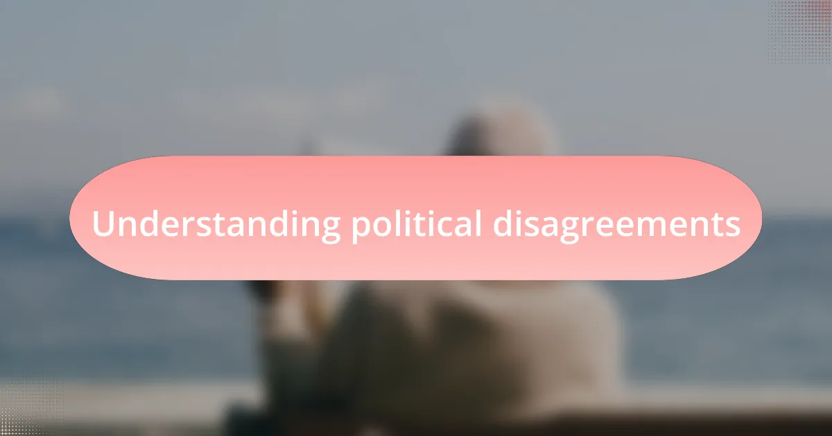 Understanding political disagreements