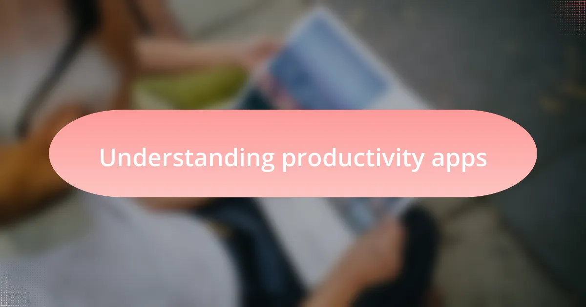 Understanding productivity apps