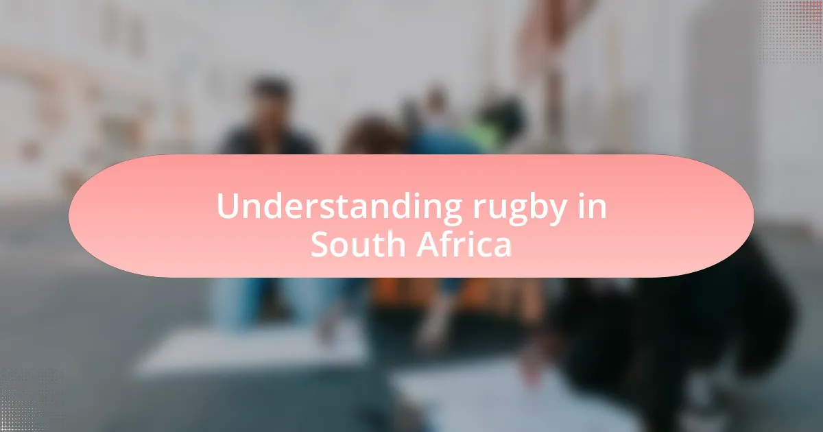 Understanding rugby in South Africa