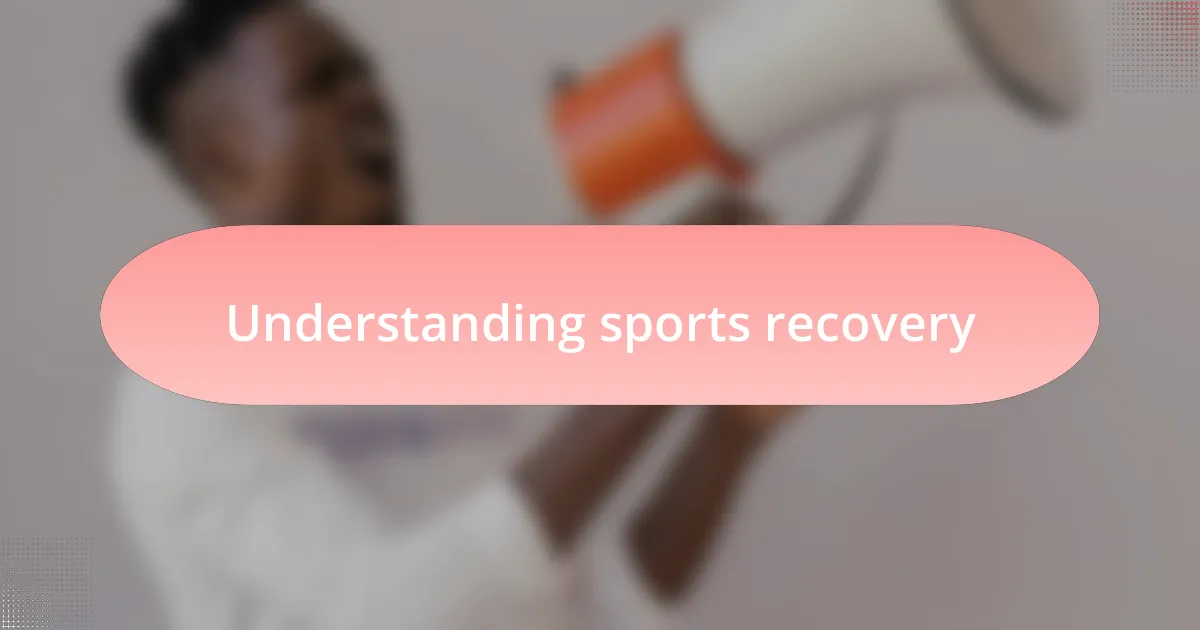 Understanding sports recovery