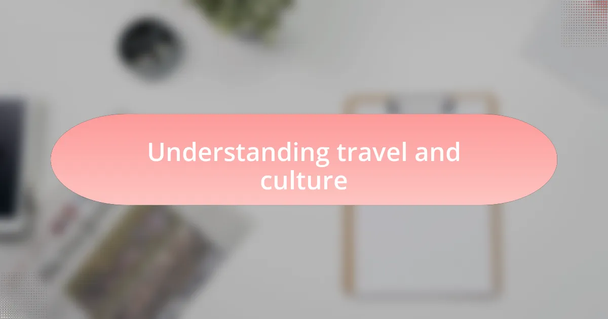 Understanding travel and culture