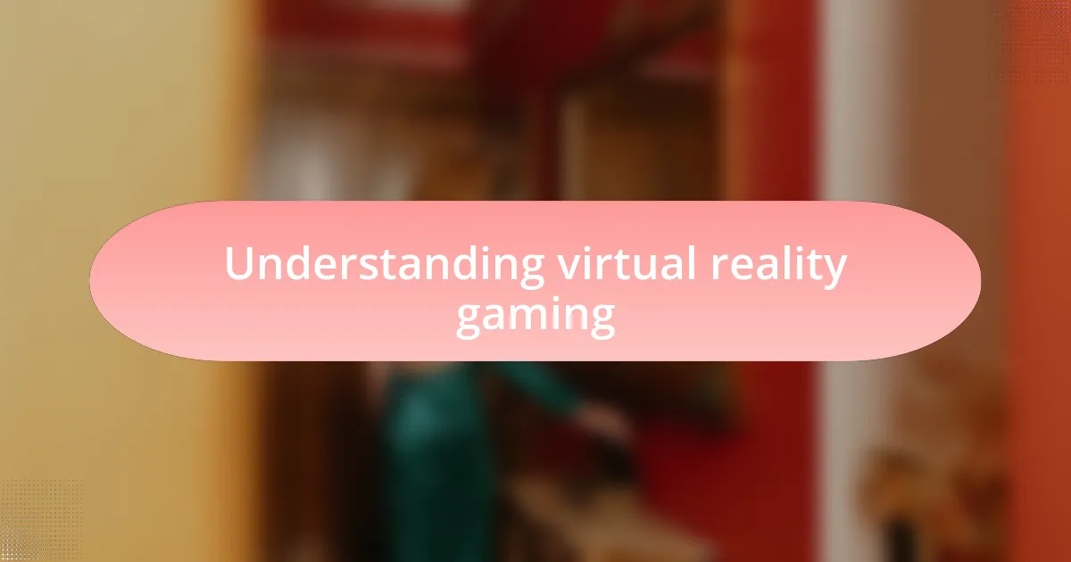 Understanding virtual reality gaming