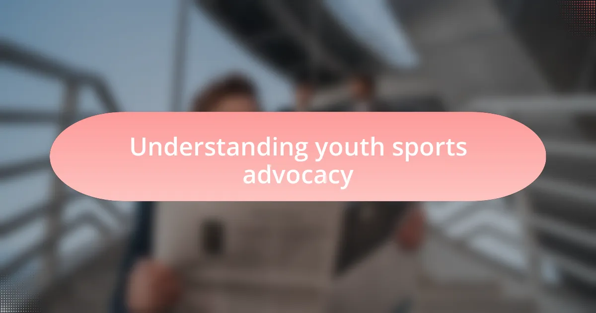 Understanding youth sports advocacy